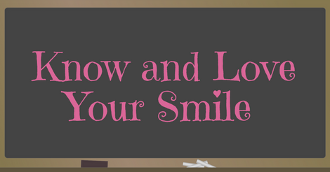 Know and Love Your Smile